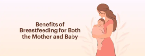 Read more about the article The Benefits of Breastfeeding for Both Mother and Baby