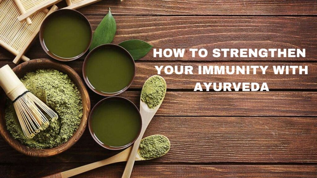 Ayurveda for Immunity: Natural Ways to Strengthen Your Immune System